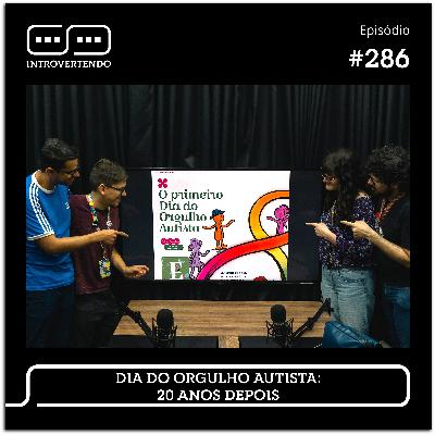 #286 - Dia do Orgulho Autista: 20 Anos Depois