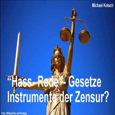 „Hass- Rede“ – Gesetze. Instrument der Zensur? (von Michael Kotsch) „Hass- Rede“ – Gesetze. Instrument der Zensur? (von Michael Kotsch)