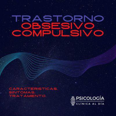 Trastorno Obsesivo Compulsivo.