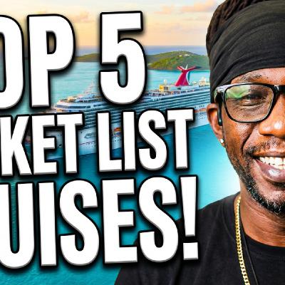 What Are Your Top 5 Bucket List Cruises?