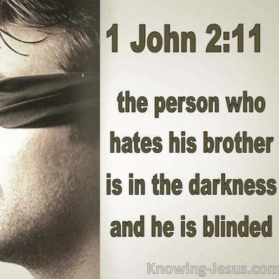 He who hates his brother is in darkness!