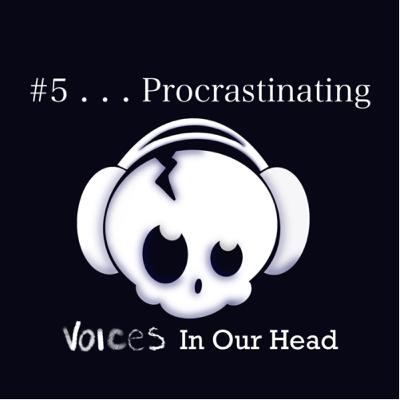#5 ….Procrastination.