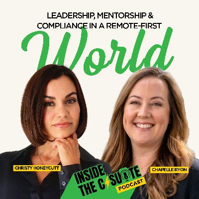 Leadership, Mentorship & Compliance in a Remote-First World with Chapelle Ryon | EP58