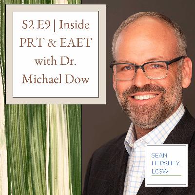 S2 E9 | Inside PRT & EAET with Dr. Michael Dow