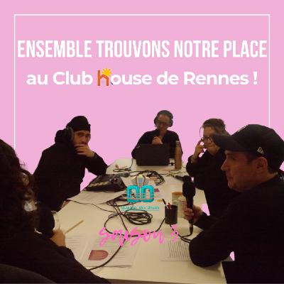 Ensemble Trouvons Notre Place au Club House - Rennes en action : Culture, emploi et inclusion pour la santé mentale