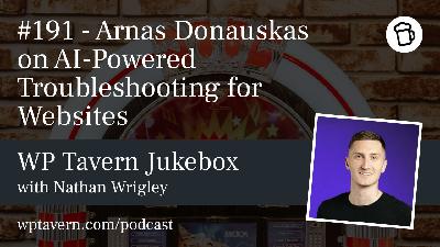 #191 – Arnas Donauskas on AI-Powered Troubleshooting for Websites