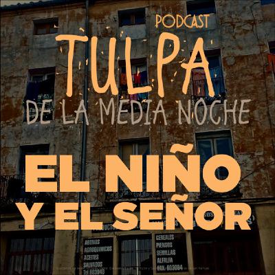 Tulpa de la Media Noche XXVI - El Niño y el Señor