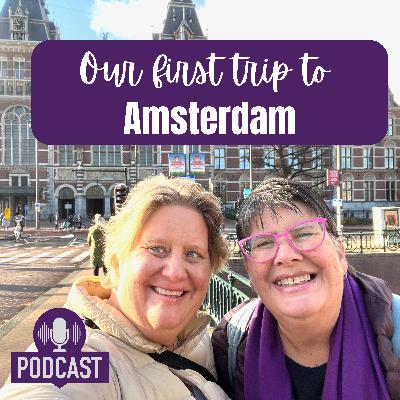 S2E12: Our first trip to Amsterdam