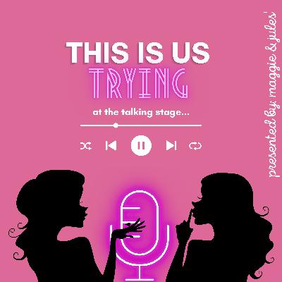 this is us trying: at the talking stage...