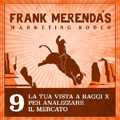 #9 - La tua vista a raggi X per analizzare il mercato