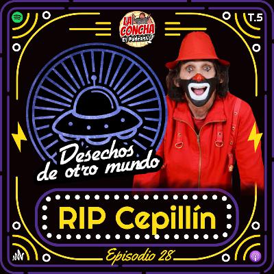 Desechos de otro mundo - Episodio 28 - RIP Cepillín