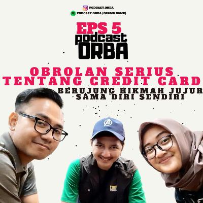 EPS 5 - OBROLAN SERIUS TENTANG CREDIT CARD EPS 5 - OBROLAN SERIUS TENTANG CREDIT CARD