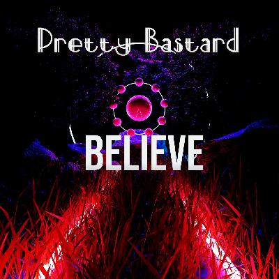 Pretty Bastard - Believe (сниппет)