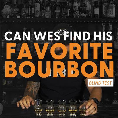 Can Wes Find His Favorite Bourbon in a BLIND?