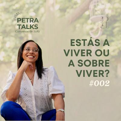 PETRATALK #002 - Estás a viver ou sobreviver? A tua rotina está a alinhar-te ou a afastar-te de ti?