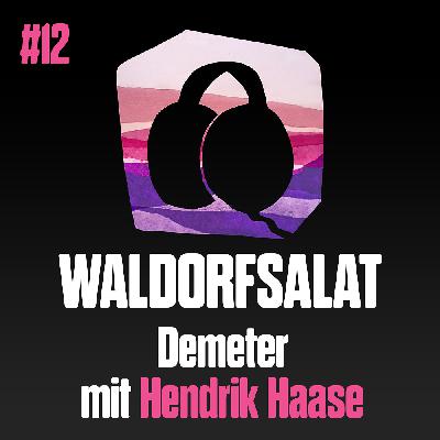 #12 mit Hendrik Haase: Demeter #12 mit Hendrik Haase: Demeter