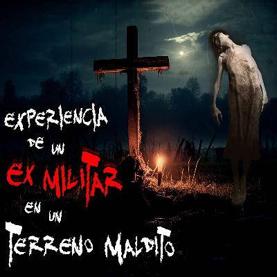 EXPERIENCIAS DE UN EX-MILITAR: Vigilé un terreno maldito en Veracruz