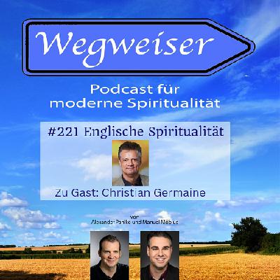 #221 Englische Spiritualität (mit Christian Germaine) #221 Englische Spiritualität (mit Christian Germaine)