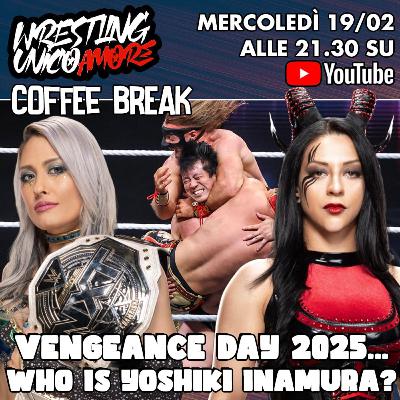 WWE NXT VENGEANCE DAY 2025 ..WHO IS YOSHIKI INAMURA? |COFFEE BREAK S5 EP 2|