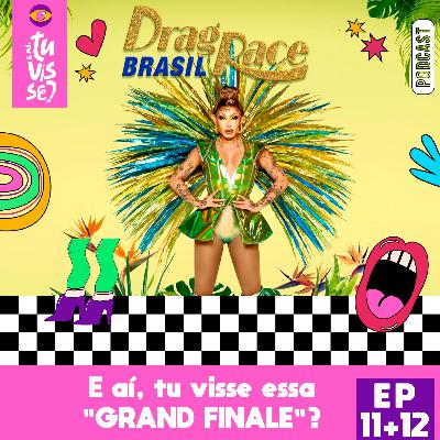 DRAG RACE BRASIL EP11 + EP12 | E aí, tu visse essa "GRAND FINALE"? #review #dragracebrasil