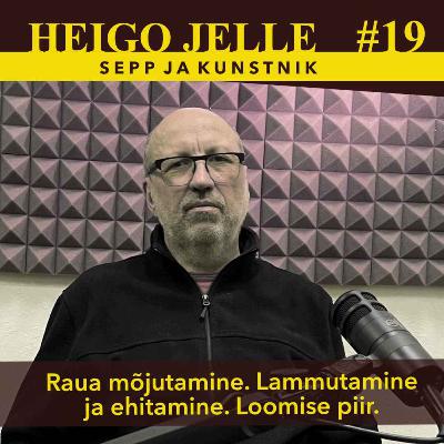 #19 Heigo Jelle - sepp ja metallikunstnik. Raua mõjutamisest ja kunsti sünnist #19 Heigo Jelle - sepp ja metallikunstnik. Raua mõjutamisest ja kunsti sünnist