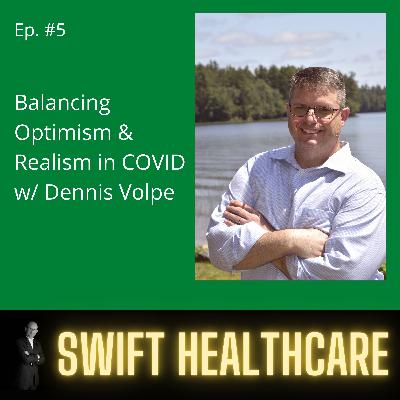 5. Balancing Optimism & Realism in COVID w/ Dennis Volpe 5. Balancing Optimism & Realism in COVID w/ Dennis Volpe