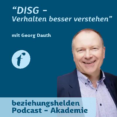 172 "DISG - Verhalten besser verstehen" mit Georg Dauth