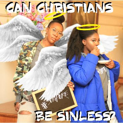 Episode 12 - Can Christians be sinless?