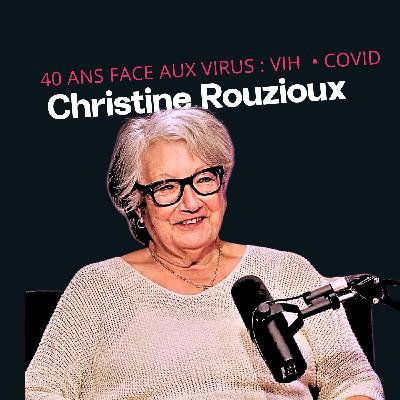40 ans face aux virus, VIH, Covid avec Christine Rouzioux