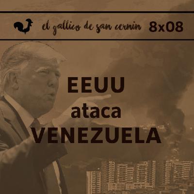 EGdSC 8x08 EEUU ataca VENEZUELA (Gallico Express)