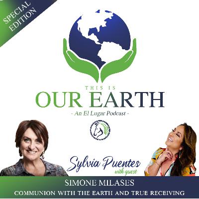 #9 Communion with the Earth and receiving with Simone Milasas