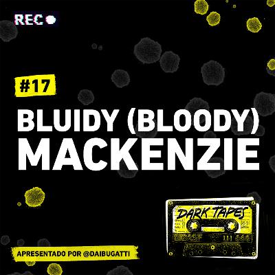#17 Bluidy (Bloody) Mackenzie