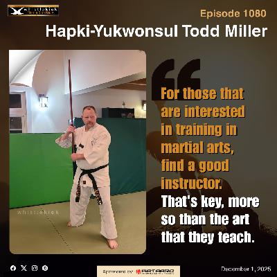 Episode 1080 - Hapki-Yukwonsul Todd Miller