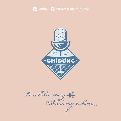 'đau thương ĐỂ thương nhau' - Series podcast về câu chuyện TRƯỞNG THÀNH: có đau thương, có thất vọng và cũng đầy hạnh phúc | Trailer