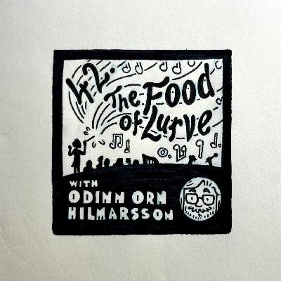 42: The Food of Lurve (with Odinn Orn Hilmarsson)