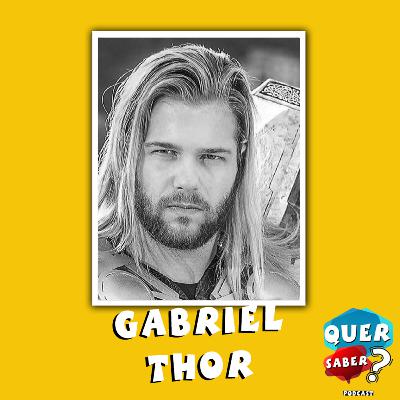 GABRIEL THOR - Quer Saber Podcast #033