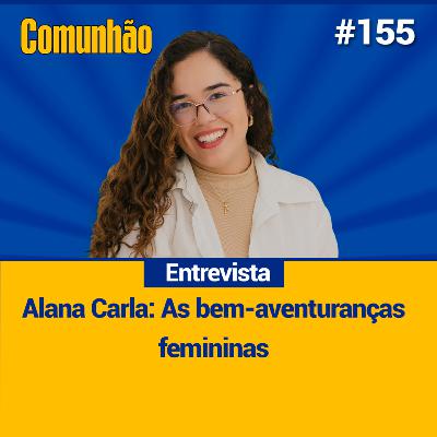 Comunhão Entrevista – Alana Carla – Téologa, mestra e doutora em Ciência da Religião_#155 Comunhão Entrevista – Alana Carla – Téologa, mestra e doutora em Ciência da Religião_#155