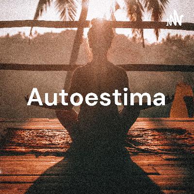 Autoestima: Meditación Guiada Autoestima: Meditación Guiada
