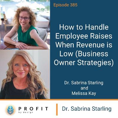 385: How to Handle Employee Raises When Revenue is Low (Business Owner Strategies)