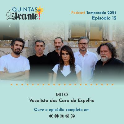 Episódio 12 - Mitó (vocalista dos Cara de Espelho) Episódio 12 - Mitó (vocalista dos Cara de Espelho)