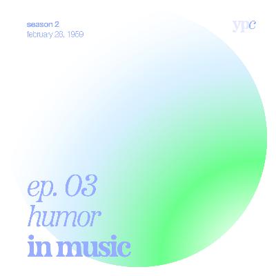 ep.03 - Humor in Music ep.03 - Humor in Music