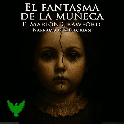 El fantasma de la muñeca | AUDIOLIBRO | F. Marion Crawford - Episodio exclusivo para mecenas