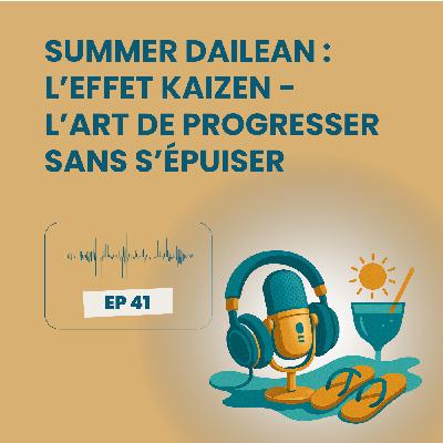Summer Dailean Club 41/45 - L’effet Kaizen : l’art de progresser sans s’épuiser