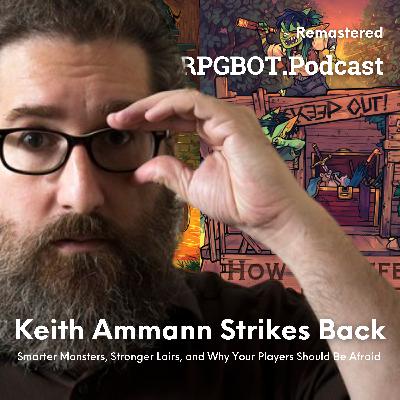 Re-Release: KEITH AMMANN STRIKES BACK (Remastered) - Smarter Monsters, Stronger Lairs, and Why Your Players Should Be Afraid