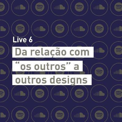 LaDA Live 6 - Da relação com "os outros" a outros designs LaDA Live 6 - Da relação com "os outros" a outros designs