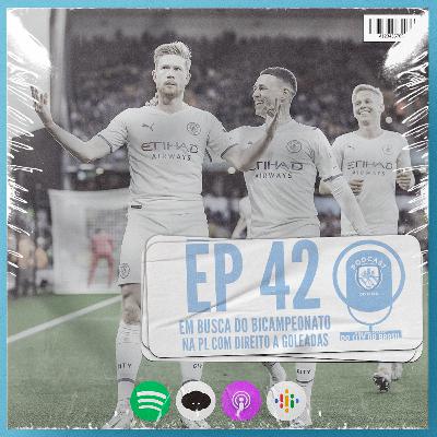 Em busca do bicampeonato na Premier League com direito a goleadas! - Podcast do Citão #42