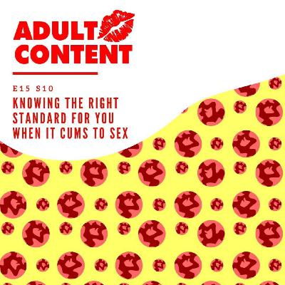 Knowing the Right Standard for You When It Cums to Sex