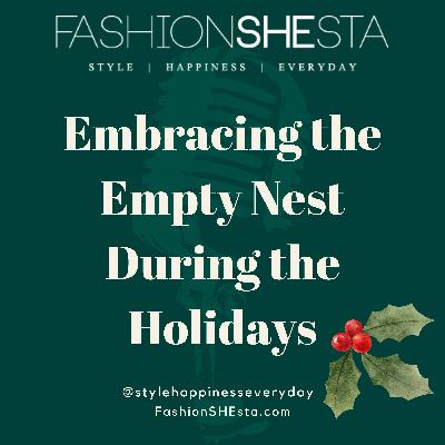 Embracing the Empty Nest During the Holidays Embracing the Empty Nest During the Holidays