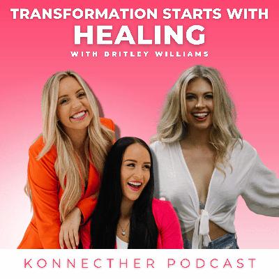 Transformation Starts with Healing | Britley Williams - E16