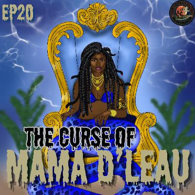 The Curse of Mama D’leau
